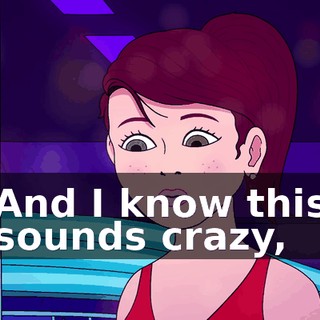 And I know this sounds crazy,