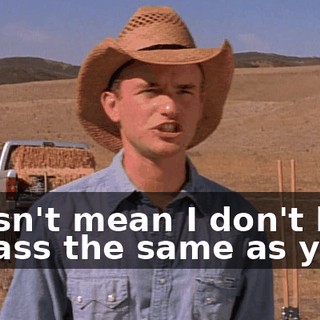 doesn't mean I don't bust my ass the same as you.