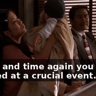 Time and time again you were placed at a crucial event.
