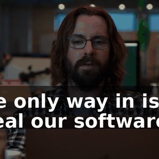 the only way in is to steal our software.