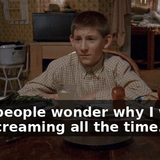 You people wonder why I wake up screaming all the time.
