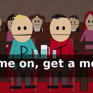 Come on, get a move on.