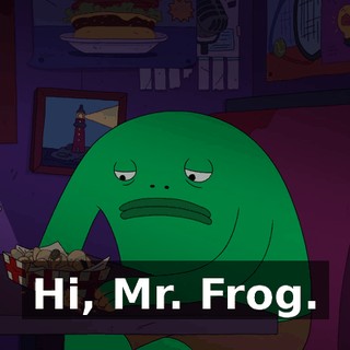 Hi, Mr. Frog.