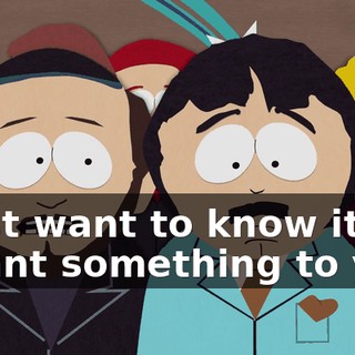 I just want to know it meant something to you.