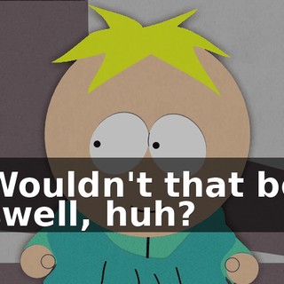 Wouldn't that be swell, huh?
