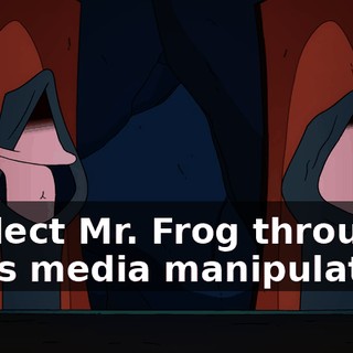 to elect Mr. Frog through mass media manipulation.