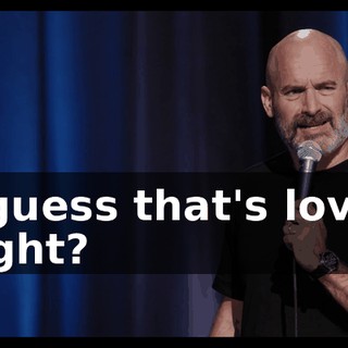 I guess that's love, right?