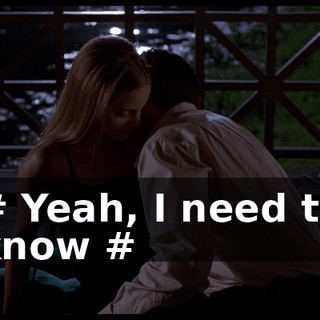 # Yeah, I need to know #