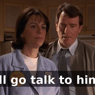 I'll go talk to him.