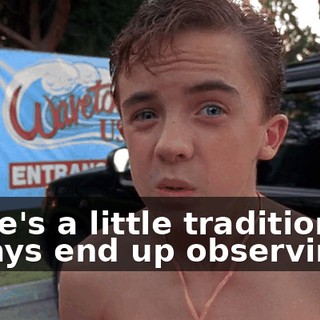 there's a little tradition we always end up observing.