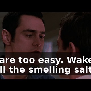 You are too easy. Wake up. Smell the smelling salt.