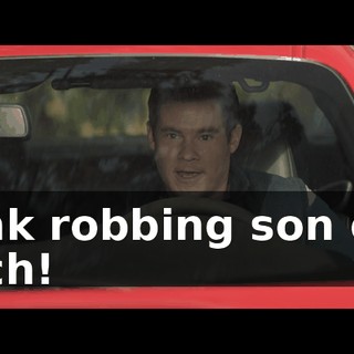 Bank robbing son of a bitch!