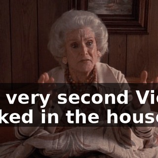The very second Victor walked in the house,