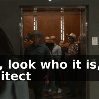 - Oh, look who it is, the architect