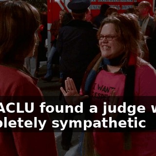 The ACLU found a judge who's completely sympathetic