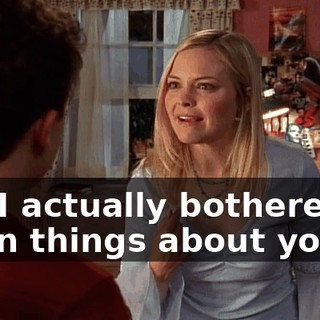 but I actually bothered to learn things about you.