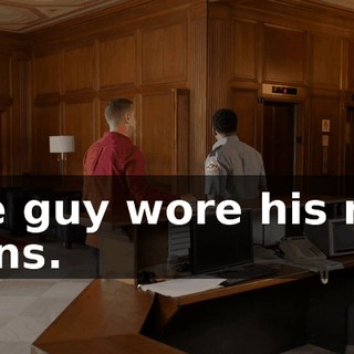 The guy wore his real jeans.