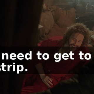 We need to get to the airstrip.