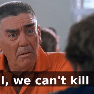 Well, we can't kill her.