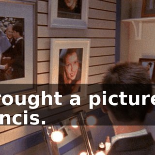 I brought a picture of Francis.