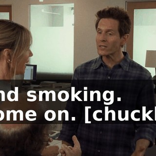 - And smoking. - Come on. [chuckles]