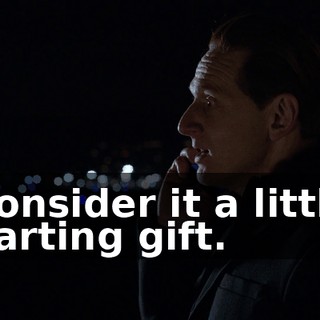 Consider it a little parting gift.