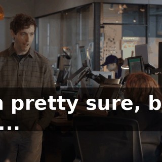 I'm pretty sure, but, uh...