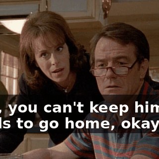 Well, you can't keep him. He needs to go home, okay?