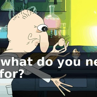 So what do you need us for?