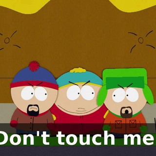 Don't touch me!