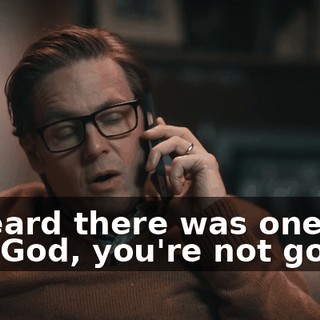 -I heard there was one! -My God, you're not going!
