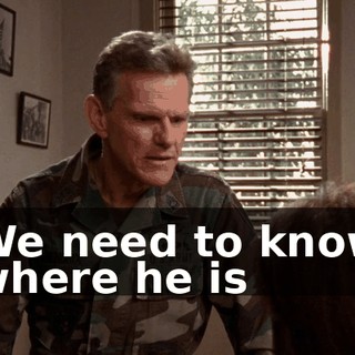 We need to know where he is