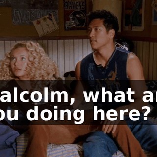 Malcolm, what are you doing here?