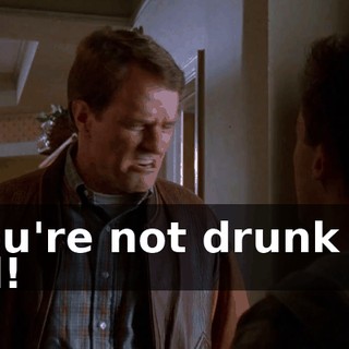 You're not drunk at all!