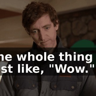 The whole thing is just like, "Wow."