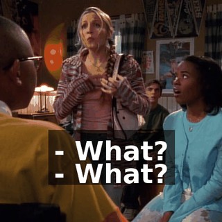 - What? - What?
