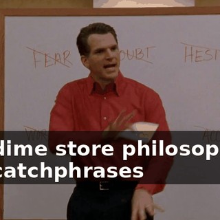 the dime store philosophies, the catchphrases