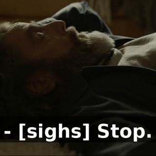 - [sighs] Stop.