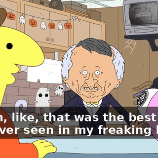 Listen, like, that was the best thing I've ever seen in my freaking life.