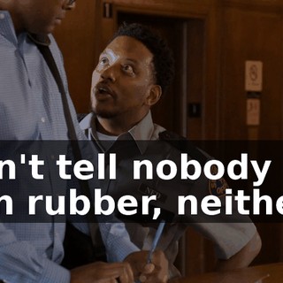 Don't tell nobody my gun rubber, neither.