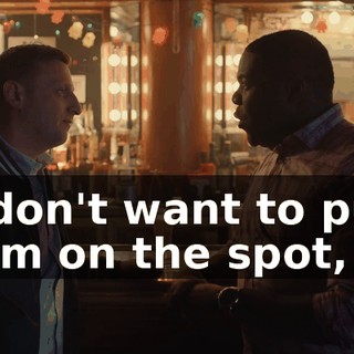 I don't want to put him on the spot,