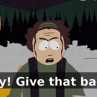 Hey! Give that back!