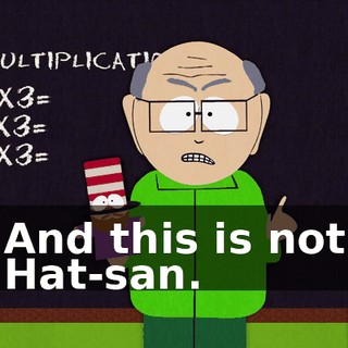 And this is not Hat-san.