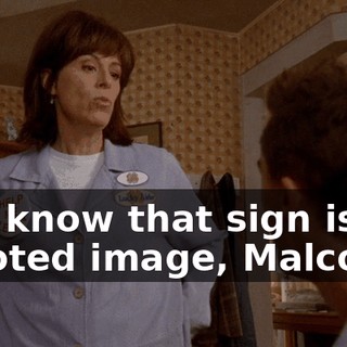 You know that sign is a bigoted image, Malcolm!