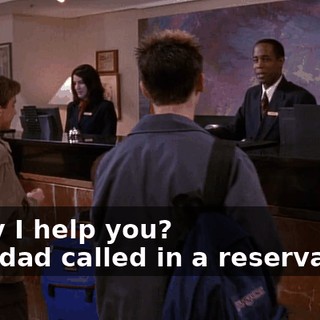 - May I help you? - My dad called in a reservation.