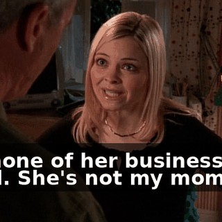 It's none of her business how I feel. She's not my mom.