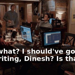 So, what? I should've got it in writing, Dinesh? Is that it?