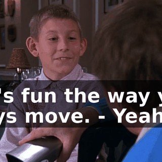 - It's fun the way you guys move. - Yeah.