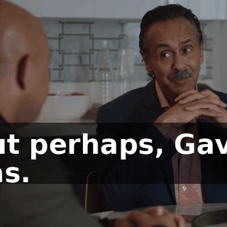 But perhaps, Gavin has.