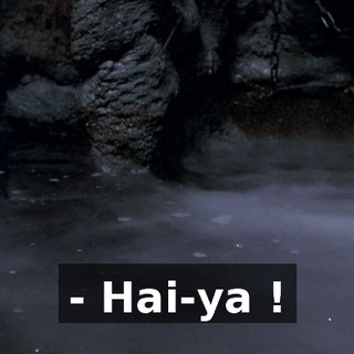 - Hai-ya !